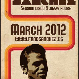 Fano Sánchez – Sesión Disco & Jazzy House Marzo 2012