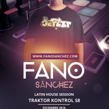 Fano Sánchez – Traktor Kontrol S8 Latin House Session Diciembre 2016