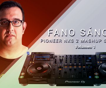 Fano Sánchez – Pioneer NXS2 Mashups Selection Vol. 1