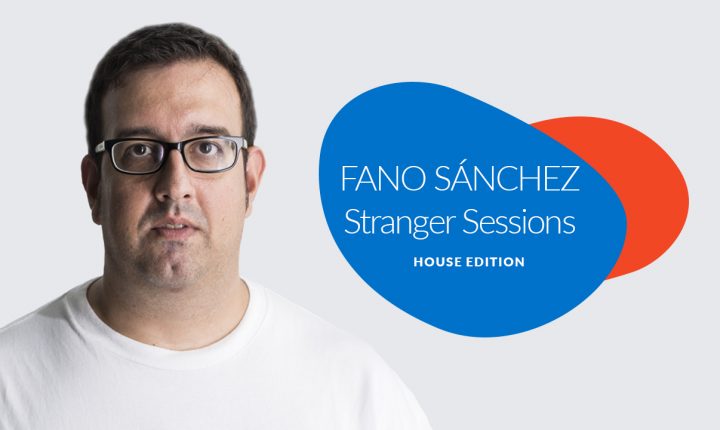 Fano Sánchez – Stranger Sessions House Edition Febrero 2018