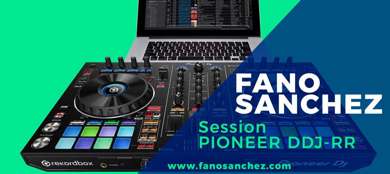 Fano Sánchez – Session Pioneer DDJ-RR 2019