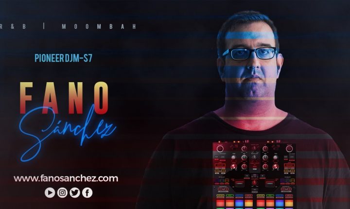 Fano Sánchez – Session Pioneer DJM-S7 R&B y Moombah