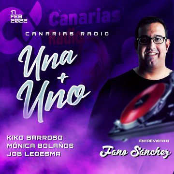 Entrevista Fano Sánchez Programa Canarias Radio Una+Uno 17-02-22