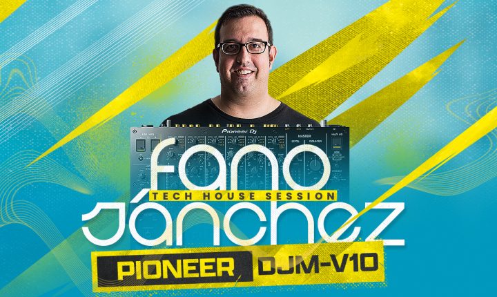 Fano Sánchez – Session Pioneer DJM-V10 Tech House