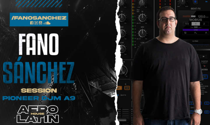 Fano Sánchez – Session Latin y Afro House con Pioneer DJM-A9