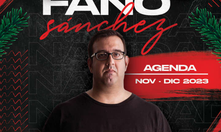 Fano Sánchez – Agenda Noviembre y Diciembre 2023