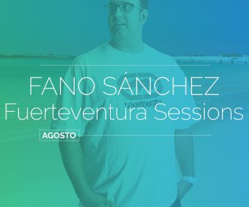 Fano Sánchez – Latin House Fuerteventura Session Agosto 2017