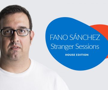 Fano Sánchez – Stranger Sessions House Edition Febrero 2018