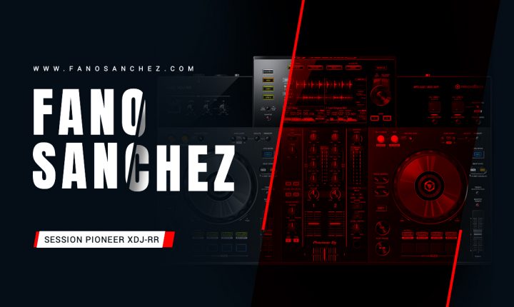 Fano Sánchez – Session Pioneer XDJ-RR