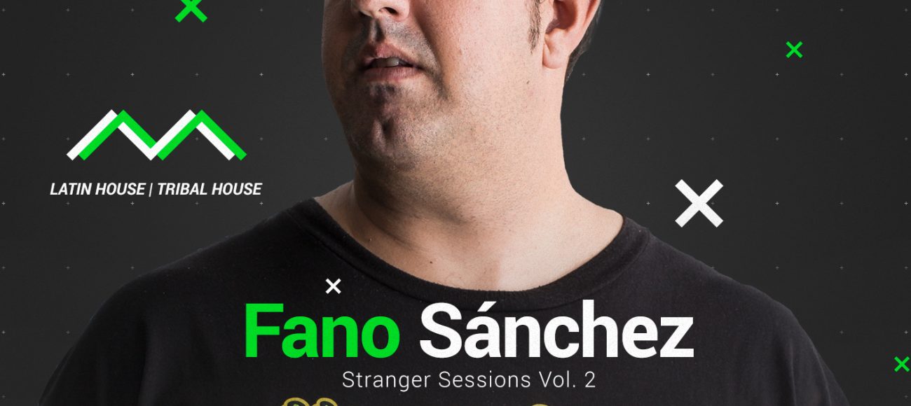 Fano Sánchez – Stranger Sessions Vol.2 Latin House Diciembre 2017
