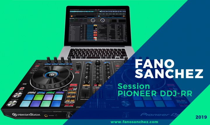 Fano Sánchez Session Pioneer DDJ-RR 2019