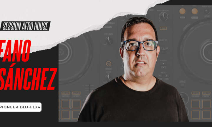 Fano Sánchez – Session Afro House DDJ-FLX4